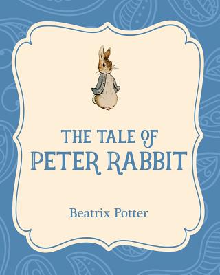 The Tale of Peter Rabbit By Beatrix Potter, Beatrix Potter (Illustrator) Cover Image
