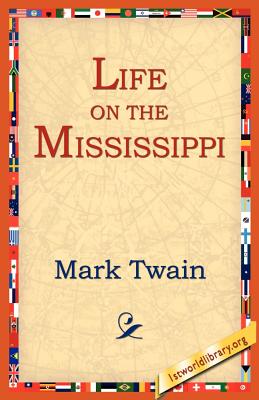Life on the Mississippi By Mark Twain, 1st World Library (Editor), 1stworld Library (Editor) Cover Image