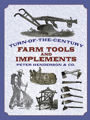 Turn-Of-The-Century Farm Tools and Implements (Dover Pictorial Archives) Cover Image