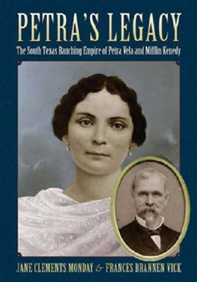 Petra’s Legacy: The South Texas Ranching Empire of Petra Vela and Mifflin Kenedy (Perspectives on South Texas, sponsored by Texas A&M University-Kingsville) Cover Image