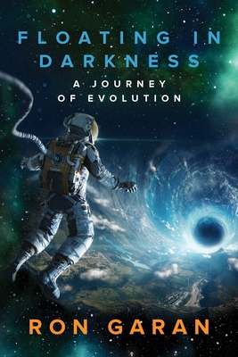 Floating in Darkness: A Journey of Evolution By Ron Garan Cover Image