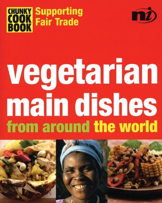 Chunky Cookbook: Vegetarian Main Dishes from Around the World (Chunky Cook Book: Supporting Fair Trade) Cover Image