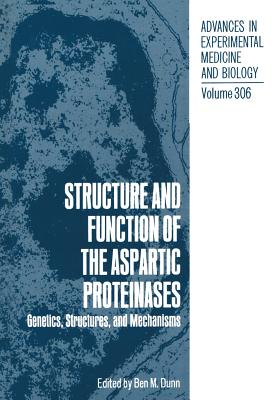 Structure and Function of the Aspartic Proteinases: Genetics, Structures, and Mechanisms (Advances in Experimental Medicine and Biology #306)