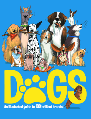 Dogs: An Illustrated Guide to 100 Brilliant Breeds By Emily Kington, Marina Halak (Illustrator) Cover Image