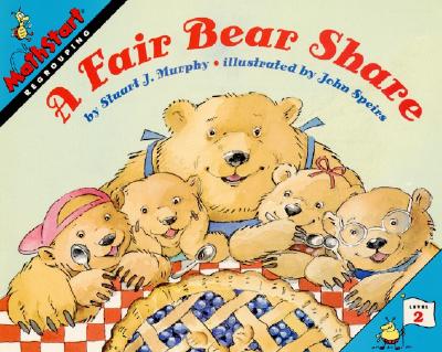 A Fair Bear Share (MathStart 2) By Stuart J. Murphy, John Speirs (Illustrator) Cover Image