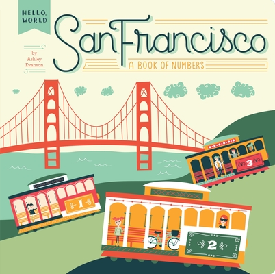 San Francisco: A Book of Numbers (Hello, World) By Ashley Evanson (Illustrator), Ashley Evanson Cover Image