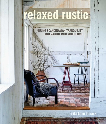Relaxed Rustic: Bring Scandinavian tranquility and nature into your home Cover Image