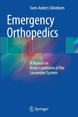 Emergency Orthopedics: A Manual on Acute Conditions of the Locomotor System Cover Image
