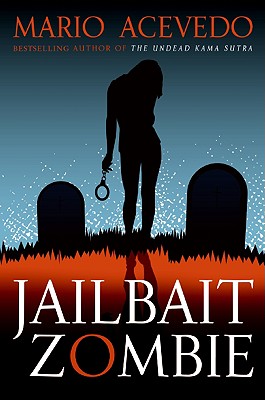 Jailbait Zombie (Felix Gomez Series #4) (Paperback) | Malaprop's  Bookstore/Cafe