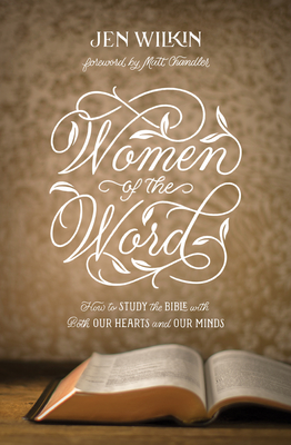 Women of the Word: How to Study the Bible with Both Our Hearts and Our Minds (Second Edition) Cover Image