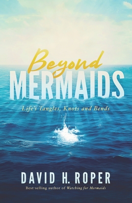 Beyond Mermaids: Life's Tangles, Knots and Bends