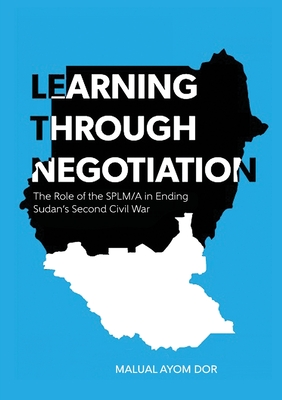 Learning Through Negotiation: The Role of the SPLM/A in Ending Sudan's Second Civil War