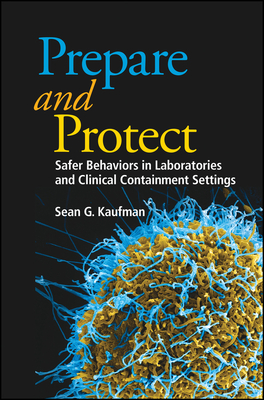 Prepare and Protect: Safer Behaviors in Laboratories and Clinical Containment Settings (ASM Books)