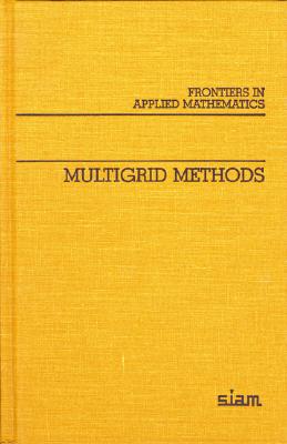 Multigrid Methods (Frontiers in Applied Mathematics #3)