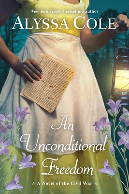 An Unconditional Freedom: An Epic Love Story of the Civil War (The Loyal League #3) By Alyssa Cole Cover Image