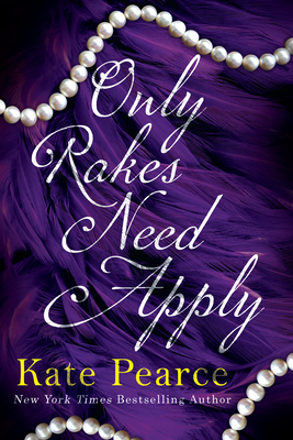 Only Rakes Need Apply (Rakes of London #1) By Kate Pearce Cover Image
