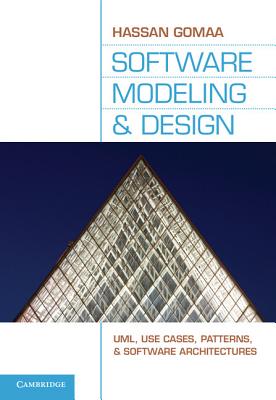 Software Modeling and Design: Uml, Use Cases, Patterns, and Software Architectures By Hassan Gomaa Cover Image