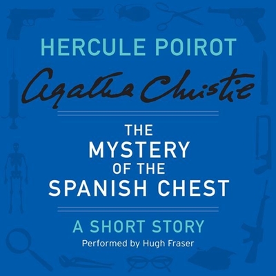 The Mystery of the Spanish Chest Lib/E: A Hercule Poirot Short Story (Hercule Poirot Mysteries (Audio) #1960)