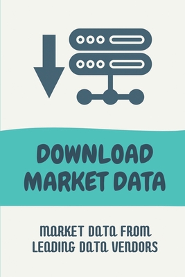 Download Market Data: Market Data From Leading Data Vendors: Accurate Market Data Cover Image