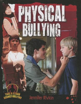 Physical Bullying (Take a Stand Against Bullying) By Jennifer Rivkin Cover Image
