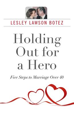 Cover for Holding Out for a Hero, Five Steps to Marriage Over 40