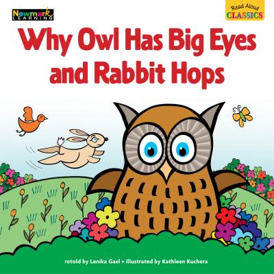 Read Aloud Classics: Why Owl Has Big Eyes and Rabbit Hops Big Book Shared Reading Book By Lenika Gael, Kathleen Kuchera (Illustrator) Cover Image