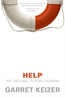 Help: The Original Human Dilemma By Garret Keizer Cover Image