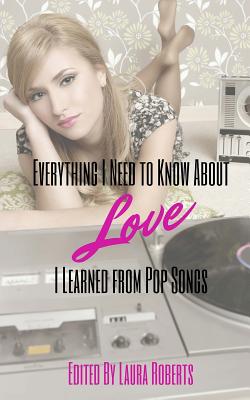 Everything I Need to Know About Love I Learned From Pop Songs Cover Image