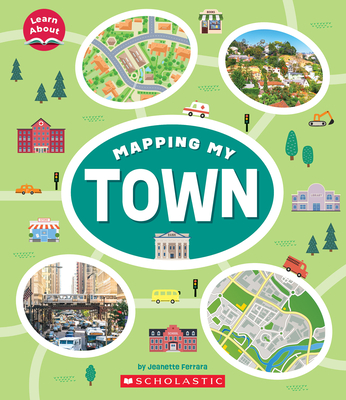 Mapping My Town (Learn About) By Jeanette Ferrara Cover Image