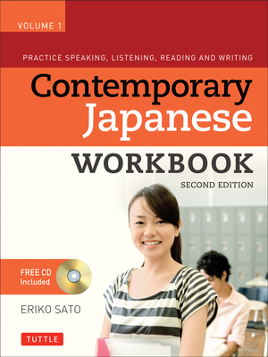 Contemporary Japanese Workbook Volume 1: Practice Speaking, Listening, Reading and Writing Second Edition(audio Recordings Included) [With CDROM] Cover Image