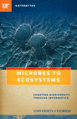 Microbes to Ecosystems: Charting Biodiversity Through Informatics By Blake D. Edgar, University Of Florida Cover Image