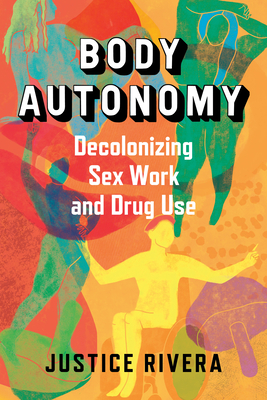 Body Autonomy: Decolonizing Sex Work and Drug Use Cover Image