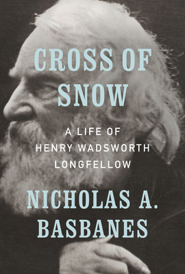 Cross of Snow: A Life of Henry Wadsworth Longfellow Cover Image
