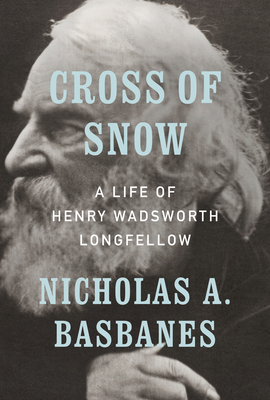 Cross of Snow: A Life of Henry Wadsworth Longfellow