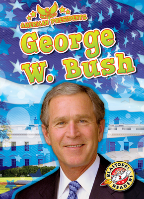 George W. Bush (American Presidents) By Rebecca Pettiford Cover Image