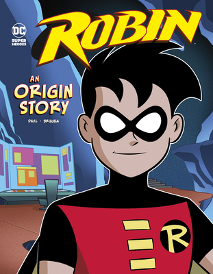 Robin: An Origin Story (DC Super Heroes Origins) By Michael Dahl, Dario Brizuela (Cover Design by) Cover Image