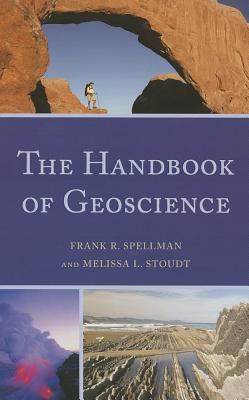 The Handbook of Geoscience By Frank R. Spellman, Melissa L. Stoudt Cover Image