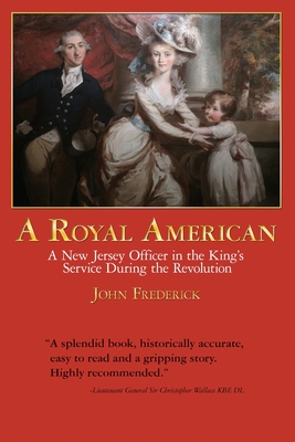 A Royal American: A New Jersey Officer in the King's Service during the Revolution By John Frederick Cover Image