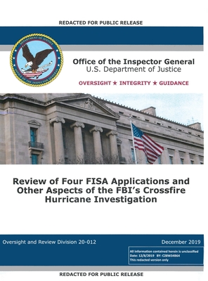 Office of the Inspector General Report: Review of Four FISA Applications and Other Aspects of the FBI's Crossfire Hurricane Investigation By Office of the Inspector General, Michael E. Horowitz Cover Image