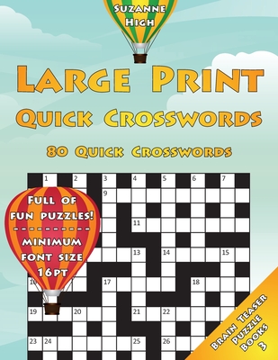 Large Print Quick Crosswords: 80 Quick Crosswords: Full of Fun Puzzles! Minimum Font Size 16pt (UK Edition) (Large Print Brain Teaser Puzzle Books #3)