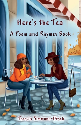 Here's the Tea a Poem and Rhymes Book By Teresia Simmons-Ursch Cover Image