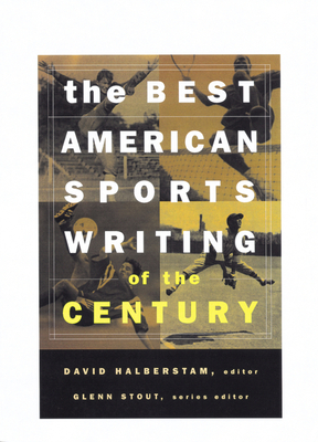 The Best American Sports Writing Of The Century By David Halberstam, Glenn Stout Cover Image
