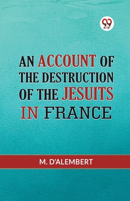 An Account Of The Destruction Of The Jesuits In France Cover Image