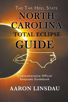 North Carolina Total Eclipse Guide: Commemorative Official Keepsake Guidebook 2017 Cover Image