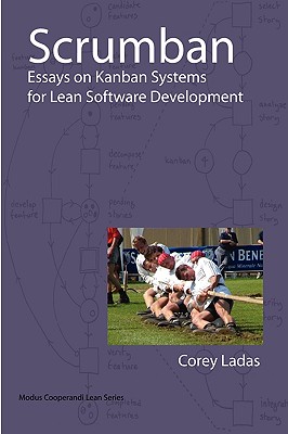 Scrumban - Essays on Kanban Systems for Lean Software Development (Modus Cooperandi Lean) Cover Image