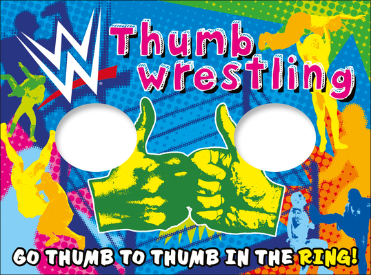 WWE Thumb Wrestling: Go Thumb to Thumb in the Ring! By Julia March Cover Image
