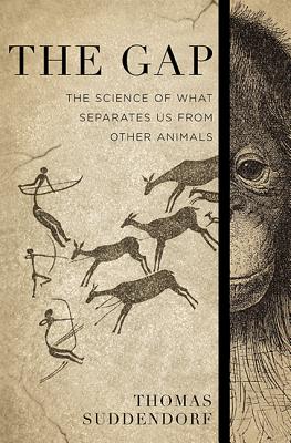 The Gap: The Science of What Separates Us from Other Animals By Thomas Suddendorf Cover Image