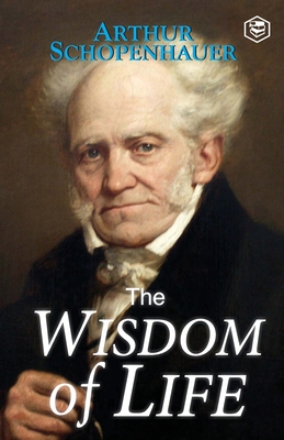 The Wisdom of Life By Arthur Schopenhauer Cover Image