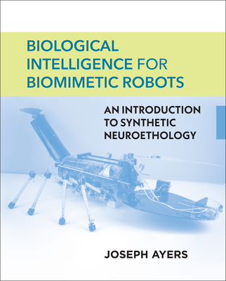 Biological Intelligence for Biomimetic Robots: An Introduction to Synthetic Neuroethology