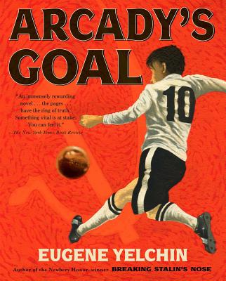 Arcady's Goal By Eugene Yelchin, Eugene Yelchin (Illustrator) Cover Image